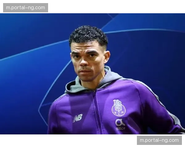 波尔图老将佩佩定海神针,经验与位置感筑起钢铁防线